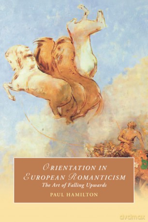 Orientation in European Romanticism: The Art of Falling Upwards: 137 (Cambridge Studies in Romanticism, Series Number 137) - Paul Hamilton [KSIĄŻKA]