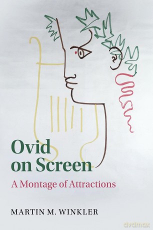 Ovid on Screen: A Montage of Attractions - Martin M. Winkler [KSIĄŻKA]