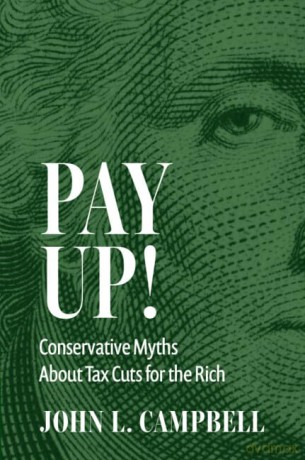 Pay Up!: Conservative Myths About Tax Cuts for the Rich - John L. Campbell [KSIĄŻKA]