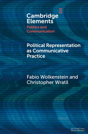 Political Representation as Communicative Practice (Elements in Politics and Communication) - Fabio Wolkenstein [KSIĄŻKA]