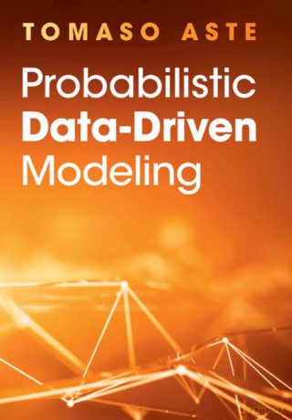 Probabilistic Data-Driven Modeling - Tomaso Aste [KSIĄŻKA]