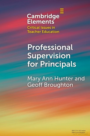 Professional Supervision for Principals: A Primer for Emerging Practice (Elements in Critical Issues in Teacher Education) - Geoffrey Broughton Mary Ann Hunter [KSIĄŻKA]