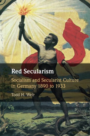 Red Secularism: Socialism and Secularist Culture in Germany 1890 to 1933 - Todd H. Weir [KSIĄŻKA]