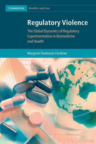 Regulatory Violence: The Global Dynamics of Regulatory Experimentation in Biomedicine and Health (Cambridge Bioethics and Law) - Sleeboom-Faulkner [KSIĄŻKA]