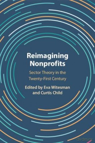 Reimagining Nonprofits: Sector Theory in the Twenty-First Century - Eva Witesman [KSIĄŻKA]