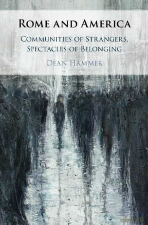 Rome and America: Communities of Strangers, Spectacles of Belonging - Dean Hammer [KSIĄŻKA]