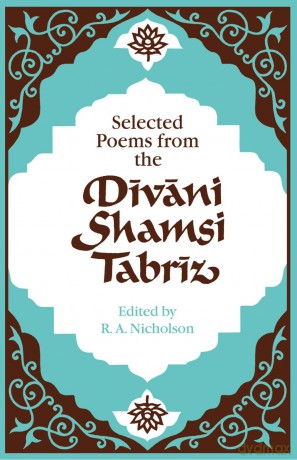 Selected Poems from the Div-ni Shamsi Tabriz - Reynold Nicholson [KSIĄŻKA]
