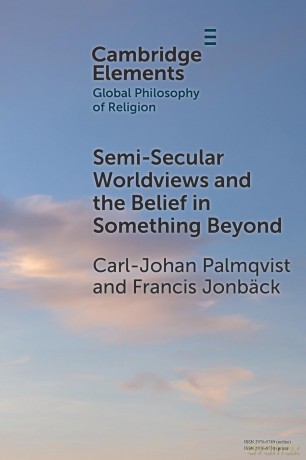 Semi-Secular Worldviews and the Belief in Something Beyond (Elements in Global Philosophy of Religion) - Carl-Johan Palmqvist [KSIĄŻKA]