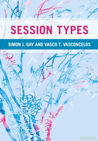 Session Types - Vasco T. Vasconcelos Simon J. Gay [KSIĄŻKA]