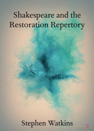 Shakespeare and the Restoration Repertory (Elements in Shakespeare Performance) - Stephen Watkins [KSIĄŻKA]