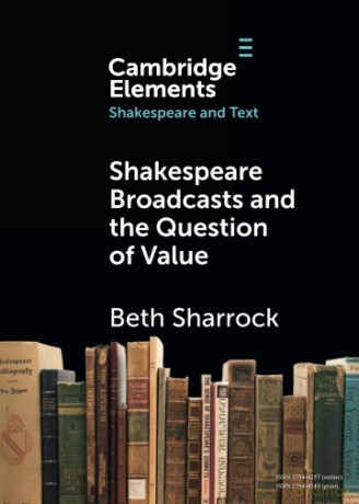 Shakespeare Broadcasts and the Question of Value (Elements in Shakespeare and Text) - Beth Sharrock [KSIĄŻKA]