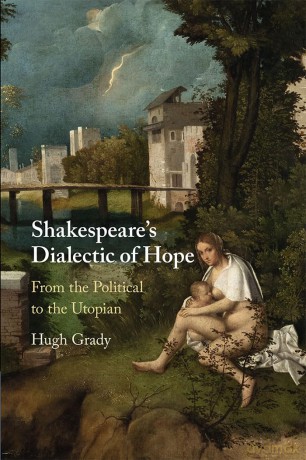 Shakespeare's Dialectic of Hope: From the Political to the Utopian - Hugh Grady [KSIĄŻKA]