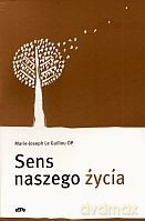 Sens naszego życia. Męka i zmartwychwstanie Jezusa Chrystusa - Marie-Joseph Le Guillou [KSIĄŻKA]
