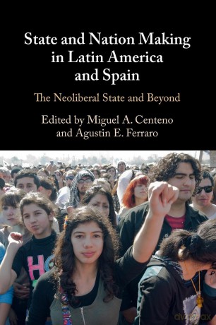 State and Nation Making in Latin America and Spain: The Neoliberal State and Beyond: 3 - Miguel A. [KSIĄŻKA]
