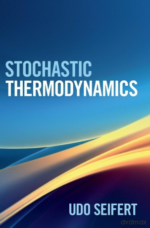 Stochastic Thermodynamics - Udo Seifert [KSIĄŻKA]