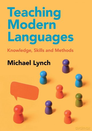 Teaching Modern Languages: Knowledge, Skills and Methods - Lynch [KSIĄŻKA]