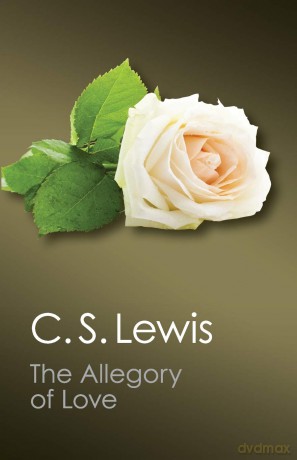 The Allegory of Love: A Study In Medieval Tradition (Canto Classics) - C. S. Lewis [KSIĄŻKA]