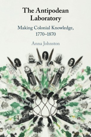 The Antipodean Laboratory: Making Colonial Knowledge, 1770-1870 - Johnston [KSIĄŻKA]