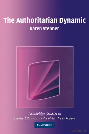 The Authoritarian Dynamic (Cambridge Studies in Public Opinion and Political Psychology) - Karen Stenner [KSIĄŻKA]