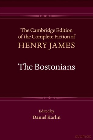 The Bostonians (The Cambridge Edition of the Complete Fiction of Henry James) - Henry James [KSIĄŻKA]