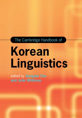 The Cambridge Handbook of Korean Linguistics (Cambridge Handbooks in Language and Linguistics) - Sungdai Cho [KSIĄŻKA]