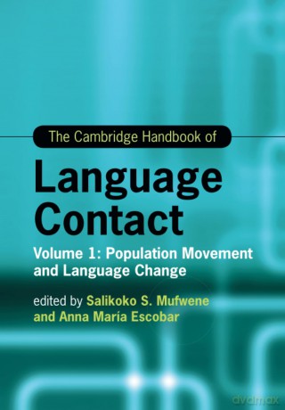 The Cambridge Handbook of Language Contact: Volume 1: Population Movement and Language Change (Cambridge Handbooks in Language and Linguistics) - Salikoko S. Mufwene [KSIĄŻKA]
