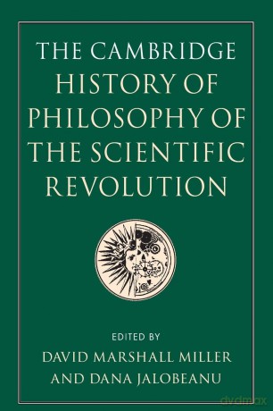 The Cambridge History of Philosophy of the Scientific Revolution - David Marshall Miller [KSIĄŻKA]