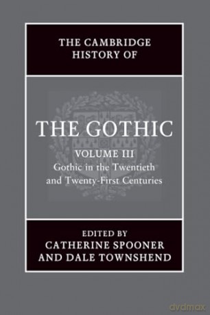 The Cambridge History of the Gothic: Volume 3, Gothic in the Twentieth and Twenty-First Centuries: Volume 3: Gothic in the Twentieth and Twenty-First Centuries - Catherine Spooner [KSIĄŻKA]