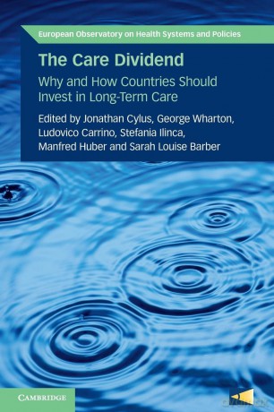 The Care Dividend: Why and How Countries Should Invest in Long-Term Care (European Observatory on Health Systems and Policies) - Jonathan Cylus [KSIĄŻKA]
