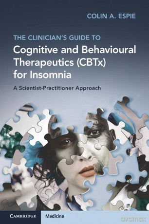 The Clinician's Guide to Cognitive and Behavioural Therapeutics (CBTx) for Insomnia: A Scientist-Practitioner Approach - Espie [KSIĄŻKA]