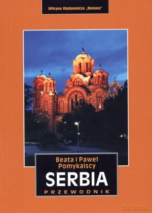 Serbia. Przewodnik - Paweł Pomykalski, Beata Pomykalska [KSIĄŻKA]