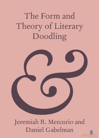 The Form and Theory of Literary Doodling (Elements in Publishing and Book Culture) - Mercurio [KSIĄŻKA]