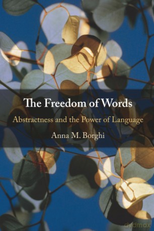 The Freedom of Words: Abstractness and the Power of Language - Anna M. Borghi [KSIĄŻKA]