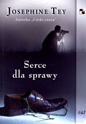 Serce dla sprawy - Josephine Tey [KSIĄŻKA]