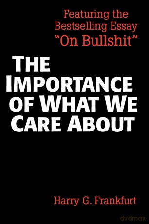 The Importance of What We Care About: Philosophical Essays - Harry G. Frankfurt [KSIĄŻKA]
