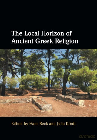 The Local Horizon of Ancient Greek Religion - Hans Beck [KSIĄŻKA]