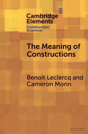 The Meaning of Constructions (Elements in Construction Grammar) - Cameron Morin Benoît Leclercq [KSIĄŻKA]