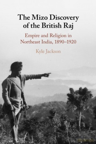 The Mizo Discovery of the British Raj: Empire and Religion in Northeast India, 1890-1920 - Jackson [KSIĄŻKA]