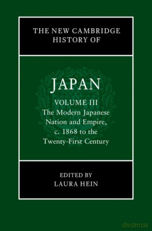 The New Cambridge History of Japan: Volume 3, The Modern Japanese Nation and Empire, c.1868 to the Twenty-First Century (New Cambridge History of Japan, 3) - Laura Hein [KSIĄŻKA]