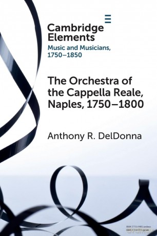The Orchestra of the Cappella Reale, Naples, 1750-1800 (Elements in Music and Musicians 1750-1850) - Anthony R. DelDonna [KSIĄŻKA]