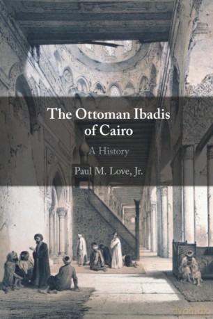 The Ottoman Ibadis of Cairo: A History - Paul M. [KSIĄŻKA]