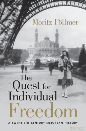 The Quest for Individual Freedom: A Twentieth-Century European History - Moritz Föllmer [KSIĄŻKA]