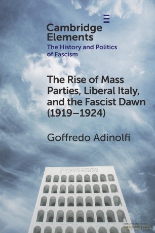 The Rise of Mass Parties, Liberal Italy, and the Fascist Dawn (1919-1924) (Elements in the History and Politics of Fascism) - Adinolfi [KSIĄŻKA]
