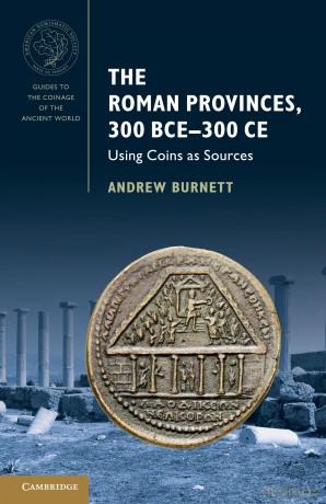 The Roman Provinces, 300 BCE-300 CE: Using Coins as Sources (Guides to the Coinage of the Ancient World) - Andrew Burnett [KSIĄŻKA]