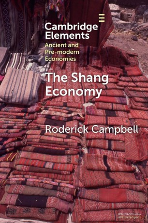 The Shang Economy (Elements in Ancient and Pre-modern Economies) - Roderick Campbell [KSIĄŻKA]
