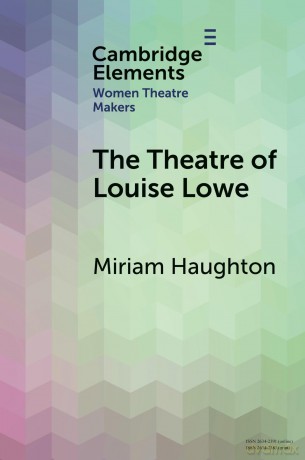 The Theatre of Louise Lowe (Elements in Women Theatre Makers) - Miriam Haughton [KSIĄŻKA]