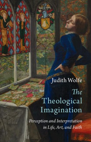 The Theological Imagination: Perception and Interpretation in Life, Art, and Faith (Current Issues in Theology) - Judith Wolfe [KSIĄŻKA]