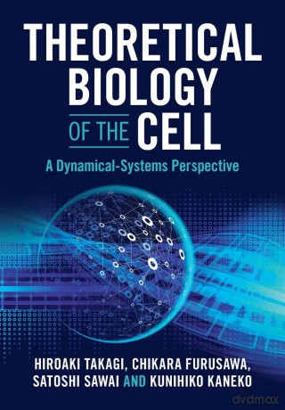 Theoretical Biology of the Cell: A Dynamical-Systems Perspective - Hiroaki Takagi [KSIĄŻKA]
