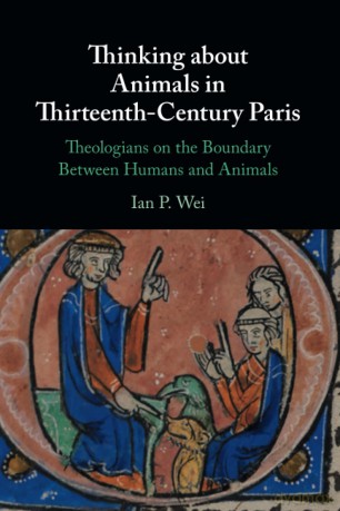 Thinking about Animals in Thirteenth-Century Paris: Theologians on the Boundary Between Humans and Animals - Ian P. Wei [KSIĄŻKA]