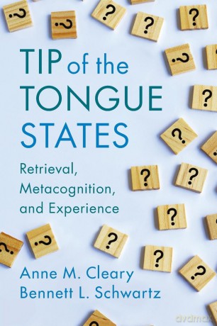 Tip of the Tongue States: Retrieval, Metacognition, and Experience - Cleary [KSIĄŻKA]
